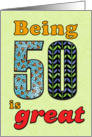 Birthday - Being 50 is great card