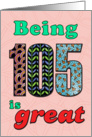 Birthday - Being 105 is great card