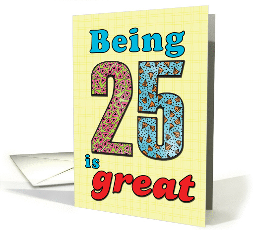 Birthday - Being 25 is great card (860154)