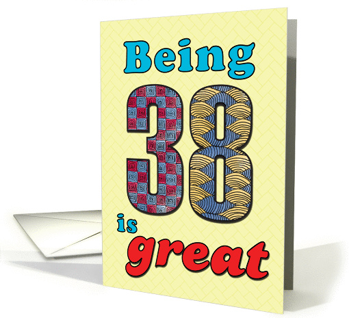 Birthday - Being 38 is great card (860183)