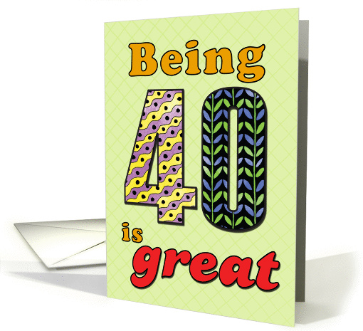 Birthday - Being 40 is great card (860185)