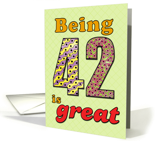 Birthday - Being 42 is great card (860192)