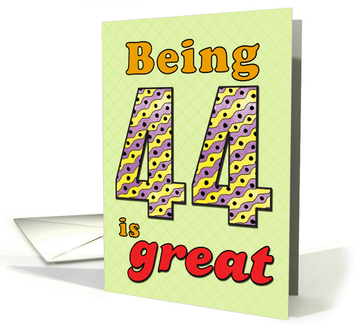 Birthday - Being 44 is great card (860194)