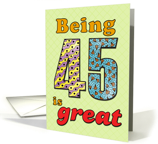 Birthday - Being 45 is great card (860195)