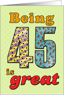 Birthday - Being 45 is great card
