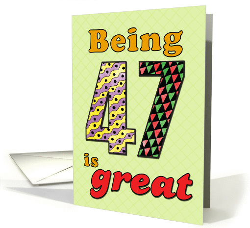 Birthday - Being 47 is great card (860198)