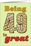 Birthday - Being 49 is great card