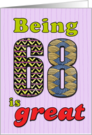 Birthday - Being 68 is great card