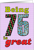 Birthday - Being 75 is great card