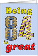 Birthday - Being 84 is great card