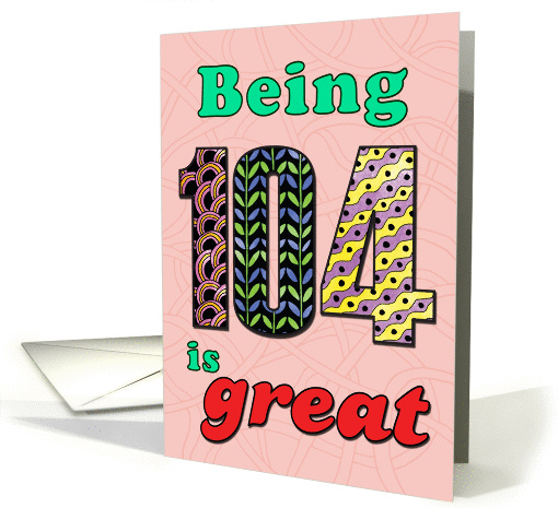 Birthday - Being 104 is great card (860608)