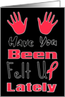 Have You Been Felt Up Lately Annual Check Up Reminder card