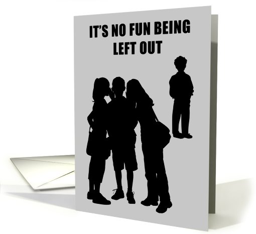 It'S No Fun Being Left Out
 card (526954)