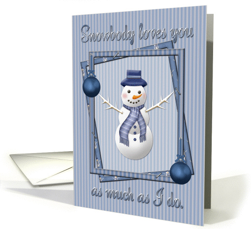 Snowbody loves you as much as I do card (523414)