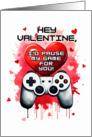 I’d Pause My Game for You Video Gamer Teen Boys Valentines Day card