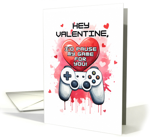 I'd Pause My Game for You Video Gamer Teen Boys Valentines Day card