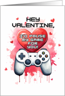 I’d Pause My Game for You Video Gamer Teen Boys Valentines Day card