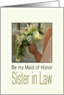 Sister in Law - Will you be my Maid of Honor - Bride & Bouquet card
