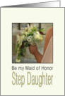 Step Daughter - Will you be my Maid of Honor - Bride & Bouquet card