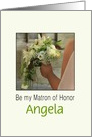 Customize Any Name - Will you be my Matron of Honor Bride & Bouquet card