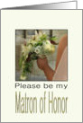 Will you be my Matron of Honor Bride & Bouquet card