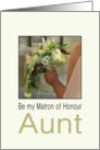 Aunt, Will you be my Matron of Honour Bride & Bouquet card