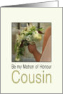 Cousin, Will you be my Matron of Honour Bride & Bouquet card