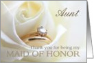 Aunt Thank you for being my Maid of Honor - Bridal set in white rose card