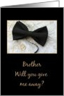 Brother Give me away request Bow tie and rings on wedding dress card