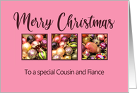 Cousin and Fiance Merry Christmas Colored Baubles on Pink card