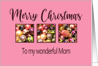 Mom Merry Christmas Colored Baubles on Pink card