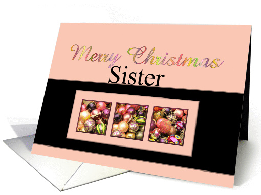 Sister - Merry Christmas Colored ornaments, pink/black card (1076480)