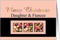 Daughter & Fiancee - Christmas Colored ornaments, pink/black card