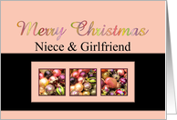 Niece & Girlfriend - Christmas Colored ornaments, pink/black card