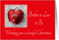 Brother in Law to Be - A Lovely Christmas, heart shaped ornament, snow card