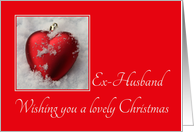 Ex-Husband - A Lovely Christmas, heart shaped ornament, snow card