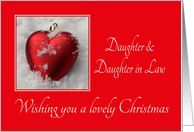 Daughter & Daughter in Law - Lovely Christmas, heart shaped ornaments card