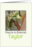Customize for any name - Please be my Bridesmaid - Bride & Bouquet card