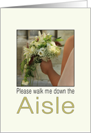Walk me down the Aisle - Bride & Bouquet card