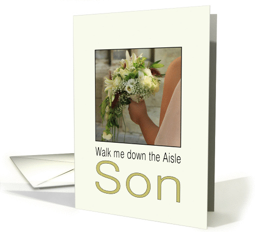 Son, Will you walk me down the Aisle - Bride & Bouquet card (1183032)