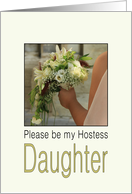 Daughter, Will you be my Hostess - Bride & Bouquet card