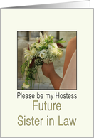 Future Sister in Law, Will you be my Hostess - Bride & Bouquet card