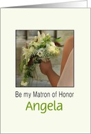 Customize Any Name - Will you be my Matron of Honor Bride & Bouquet card
