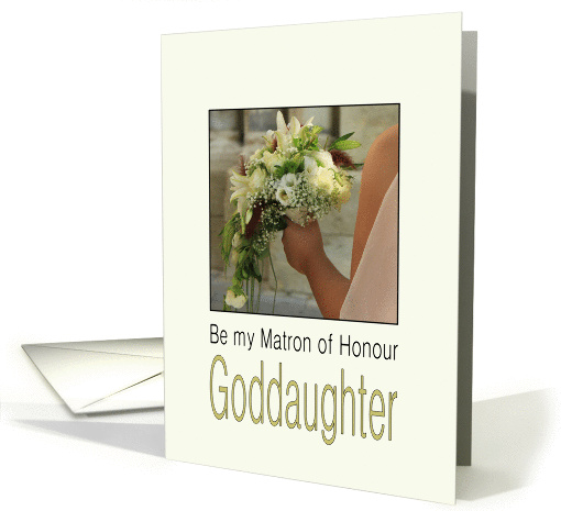 Goddaughter, Will you be my Matron of Honour Bride & Bouquet card