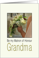 Grandma, Will you be my Matron of Honour Bride & Bouquet card