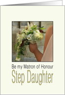 Step Daughter, Will you be my Matron of Honour Bride & Bouquet card
