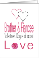 Brother & Fiancee - Valentine’s Day is All about love card