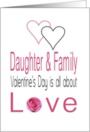 Daughter & Family - Valentine’s Day is All about love card