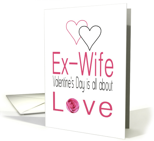 Ex-Wife Valentine's Day is All about Love card (1197160)