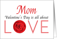 Mom - Valentine’s Day is All about love card